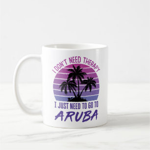 Ich brauche keine Therapie, die ich nur nach Aruba Kaffeetasse