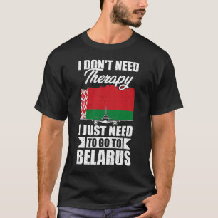 Ich brauche keine Therapie, die ich nur nach Belar T-Shirt