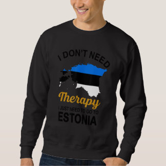 Ich brauche keine Therapie, die ich nur nach Estla Sweatshirt