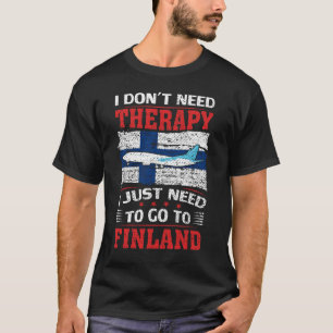 Ich brauche keine Therapie, die ich nur nach Finnl T-Shirt