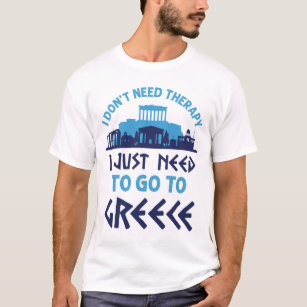 Ich brauche keine Therapie, die ich nur nach Griec T-Shirt