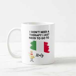 Ich brauche keine Therapie, die ich nur nach Itali Kaffeetasse
