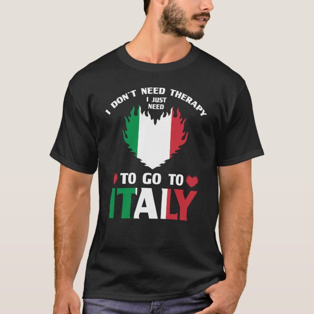 Ich brauche keine Therapie, die ich nur nach Itali T-Shirt (Vorderseite)