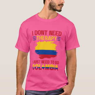 Ich brauche keine Therapie, die ich nur nach Kolum T-Shirt