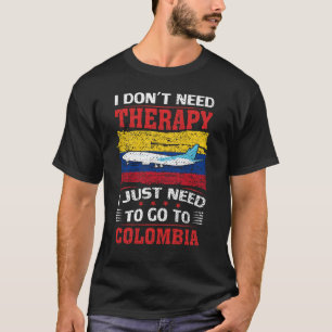Ich brauche keine Therapie, die ich nur nach Kolum T-Shirt