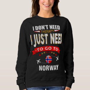 Ich brauche keine Therapie, die ich nur nach Norwe Sweatshirt