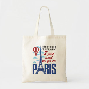 Ich brauche keine Therapie, die ich nur nach Paris Tragetasche