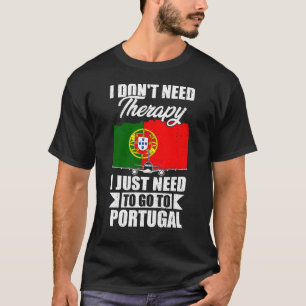 Ich brauche keine Therapie, die ich nur nach Portu T-Shirt