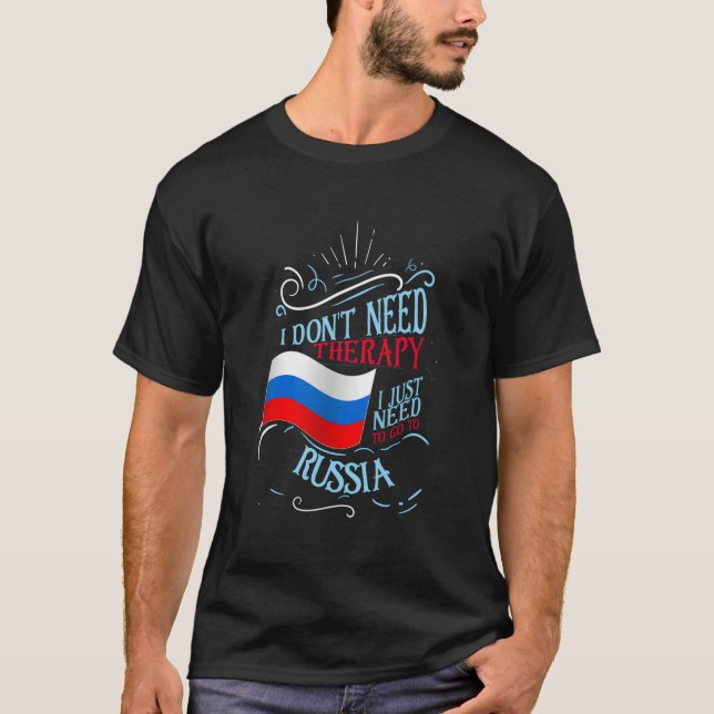 Ich brauche keine Therapie, die ich nur nach Russl T-Shirt (Vorderseite)
