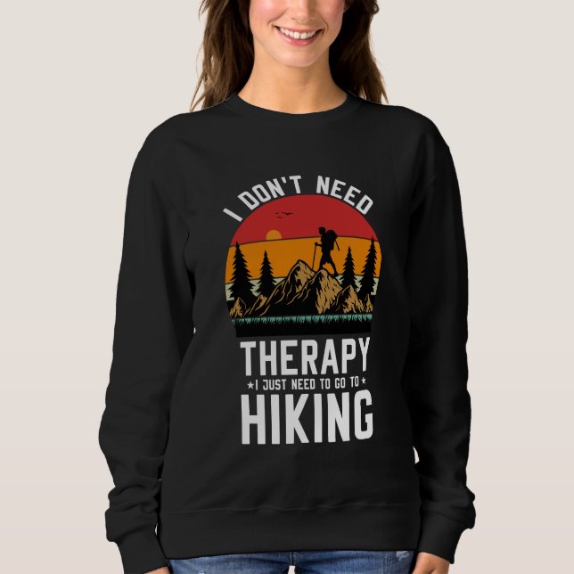 Ich brauche keine Therapie, die ich nur wandern mu Sweatshirt (Vorderseite)