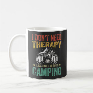Ich brauche keine Therapie, die ich nur zum Campin Kaffeetasse