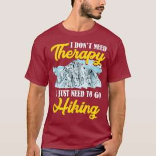 Ich brauche keine Therapie, die ich nur zum Wander T-Shirt