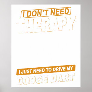 ICH BRAUCHE KEINE THERAPIE-DODGE DART POSTER