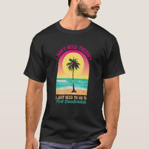 Ich brauche keine Therapie Fort Lauderdale Beach F T-Shirt