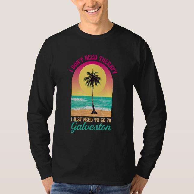Ich brauche keine Therapie Galveston Beach Texas O T-Shirt (Vorderseite)