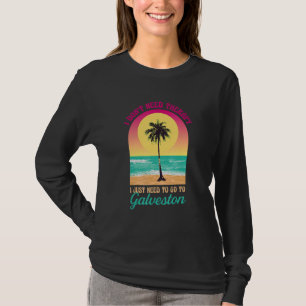 Ich brauche keine Therapie Galveston Beach Texas O T-Shirt
