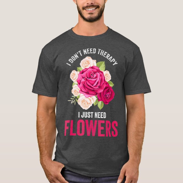 Ich brauche keine Therapie ich brauche Blume Blume T-Shirt (Vorderseite)
