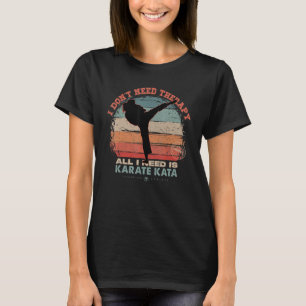 Ich brauche keine Therapie, ich brauche Karate Kat T-Shirt