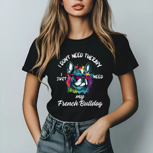 Ich brauche keine Therapie, ich brauche meinen fra T-Shirt