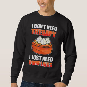 Ich brauche keine Therapie, ich brauche nur Dumpli Sweatshirt