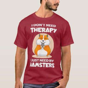 Ich brauche keine Therapie, ich brauche nur mein H T-Shirt