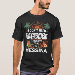 Ich brauche keine Therapie, ich brauche nur Messin T-Shirt