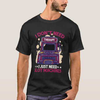 Ich brauche keine Therapie, ich brauche nur Spiela T-Shirt