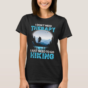 Ich brauche keine Therapie Ich brauche nur Wanderu T-Shirt