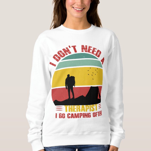 ICH BRAUCHE KEINE THERAPIE, ICH GEHE OFT CAMPING SWEATSHIRT (Vorderseite)