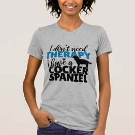 Ich brauche keine Therapie, ich habe einen Cocker  T-Shirt