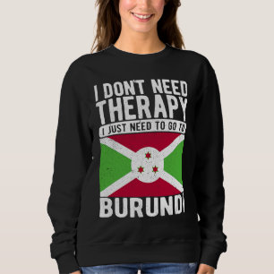 Ich brauche keine Therapie, ich muss einfach nach  Sweatshirt
