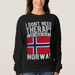 Ich brauche keine Therapie, ich muss einfach nach Sweatshirt