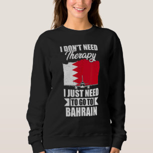 Ich brauche keine Therapie, ich muss einfach nach Sweatshirt