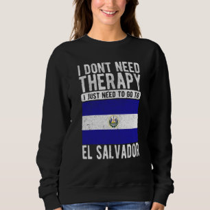 Ich brauche keine Therapie, ich muss nur nach El S Sweatshirt