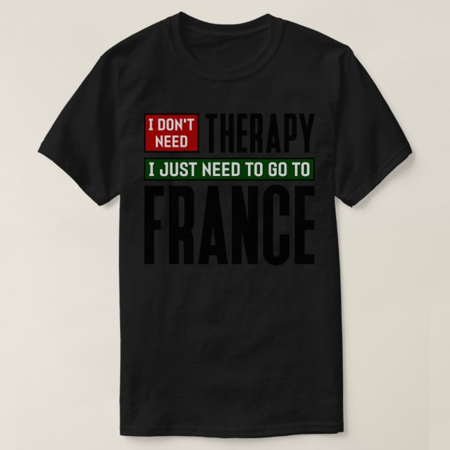 Ich brauche keine Therapie, ich muss nur nach Fran T-Shirt (Design vorne)