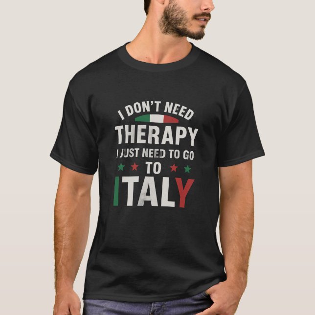 Ich brauche keine Therapie, ich muss nur nach Ital T-Shirt (Vorderseite)