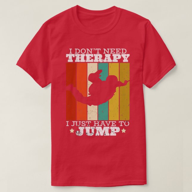 Ich brauche keine Therapie. Ich muss nur springen T-Shirt (Design vorne)