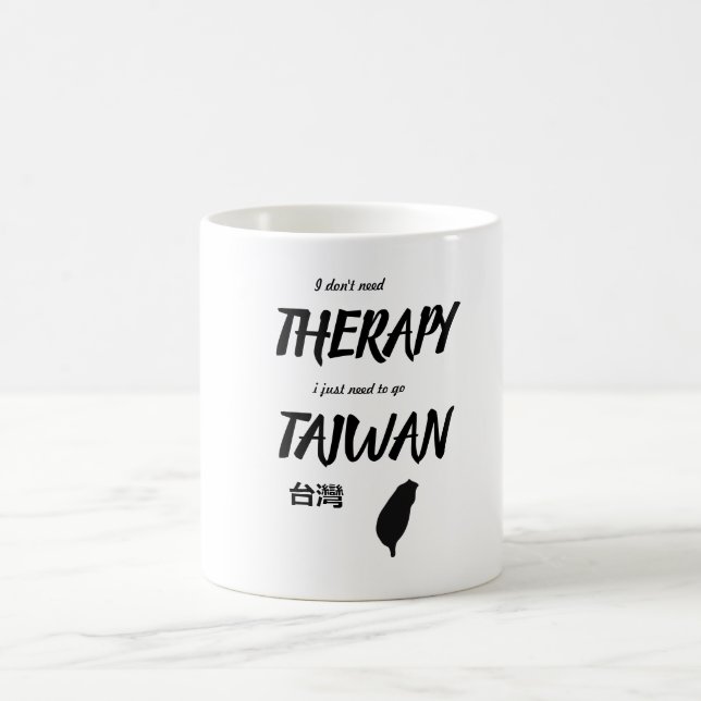 Ich brauche keine Therapie, ich muss nur taiwan Ta Kaffeetasse (Mittel)