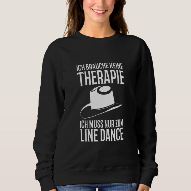 Ich brauche keine Therapie, ich muss nur Tanz ausr Sweatshirt (Vorderseite)