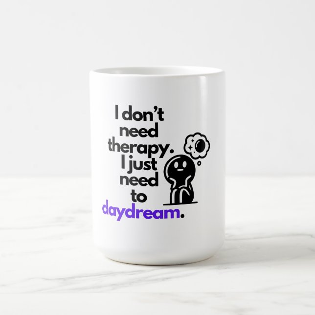 "Ich brauche keine Therapie. Ich muss nur träumen. Kaffeetasse (Mittel)