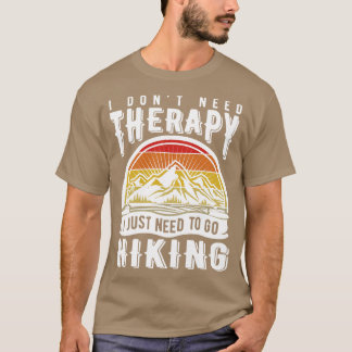 Ich brauche keine Therapie. Ich muss nur wandern g T-Shirt