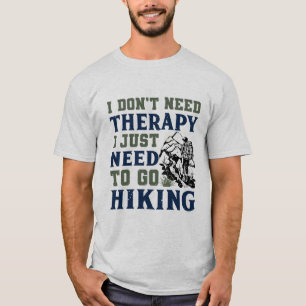 Ich brauche keine Therapie, ich muss nur wandern T-Shirt