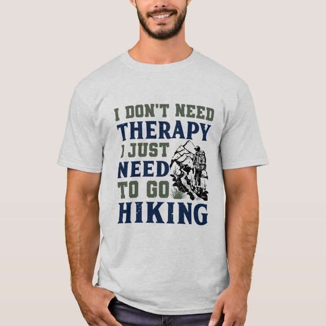 Ich brauche keine Therapie, ich muss nur wandern T-Shirt (Vorderseite)