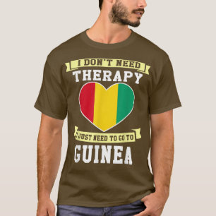 Ich brauche keine Therapie, ich muss nur zur Guine T-Shirt