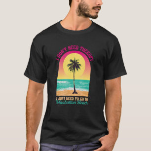 Ich brauche keine Therapie Manhattan Beach Ocean C T-Shirt