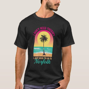 Ich brauche keine Therapie Norfolk Beach Virginia T-Shirt