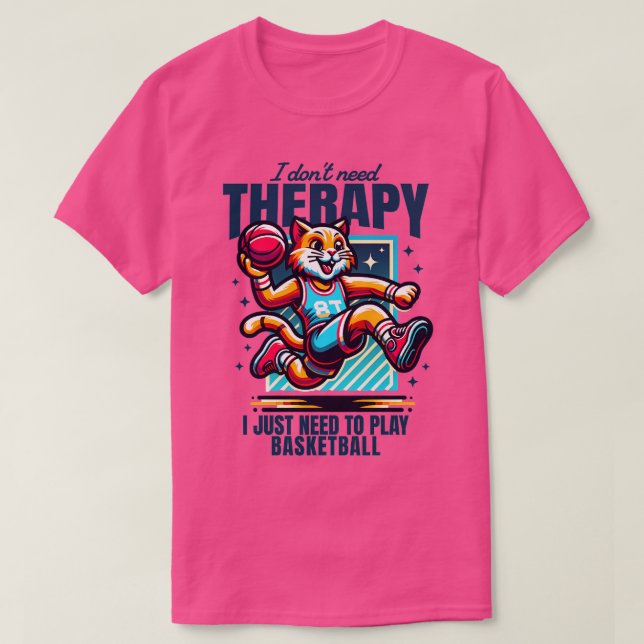 Ich brauche keine Therapie nur Basketball spielen T-Shirt (Design vorne)