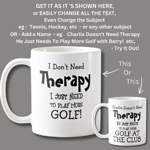 Ich brauche keine Therapie nur mehr Golf spielen! Kaffeetasse