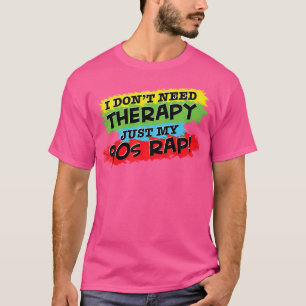 Ich brauche keine Therapie nur meinen 90er-Rap-Ang T-Shirt