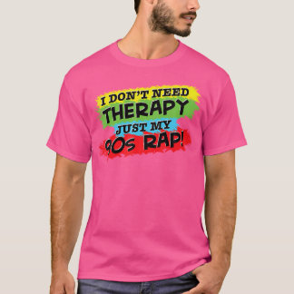 Ich brauche keine Therapie nur meinen 90er-Rap-Ang T-Shirt